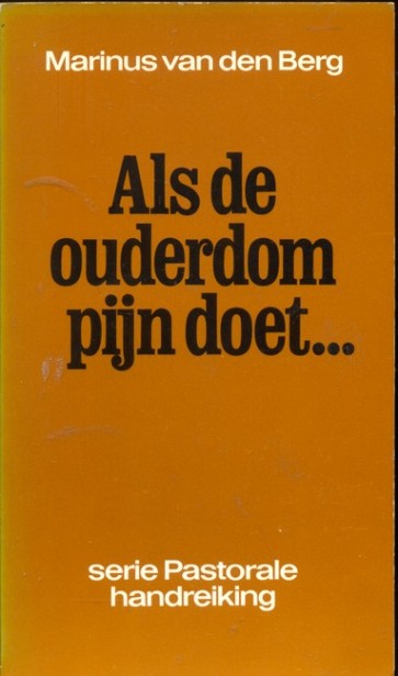 Als de ouderdom pijn doet...- Marinus van den Berg
