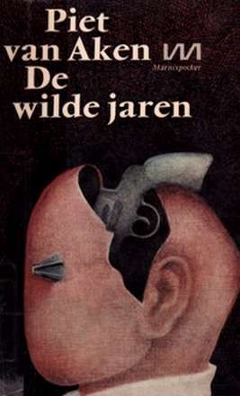 De Wilde Jaren - Piet Van Aken