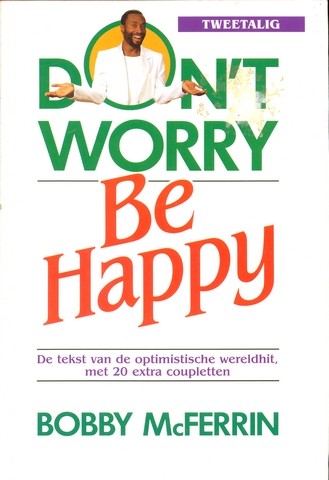 Don't worry, be happy