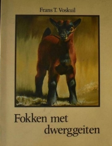 Fokken met dwerggeiten - Frans T. Voskuil