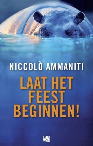 Laat het feest beginnen! - Niccolo Ammaniti