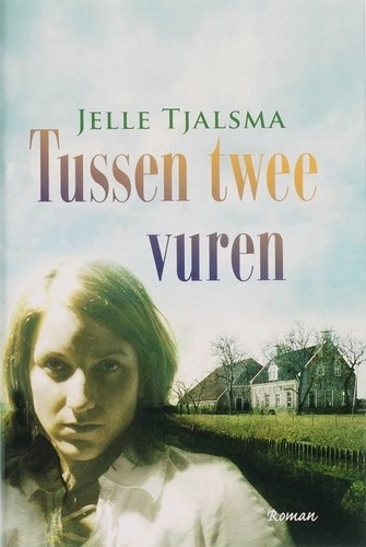 Tussen twee vuren - Jelle Tjalsma
