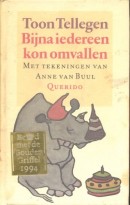 Bijna iedereen kon omvallen - Toon Tellegen