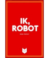 Ik, Robot - Isaac Asimov