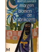 Morgen bloeien de abrikozen - Bertus Aafjes