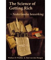 The Science of Getting Rich - Wallace D. Wattles & Bart van den Hoogen 