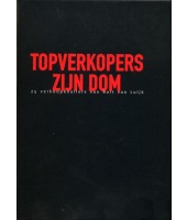Topverkopers zijn dom - Bart van Luijk