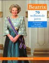 Beatrix * 70 welbestede jaren - Evert Santegoeds