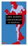 De halfbroer - Lars Saabye Christensen