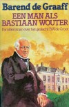 Een man als Bastiaan Wouter - Barend de Graaff