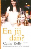 En jij dan? - Cathy Kelly