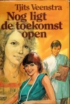 Nog ligt de toekomst open - Tjits Veenstra
