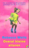 Overal kleine altaren - Rebecca Wells