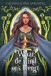 Waar de wind ons brengt - Cathinca van Sprundel